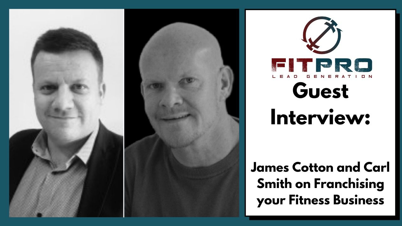 Guest Interview: James Cotton and Carl Smith on Franchising your Fitness Business