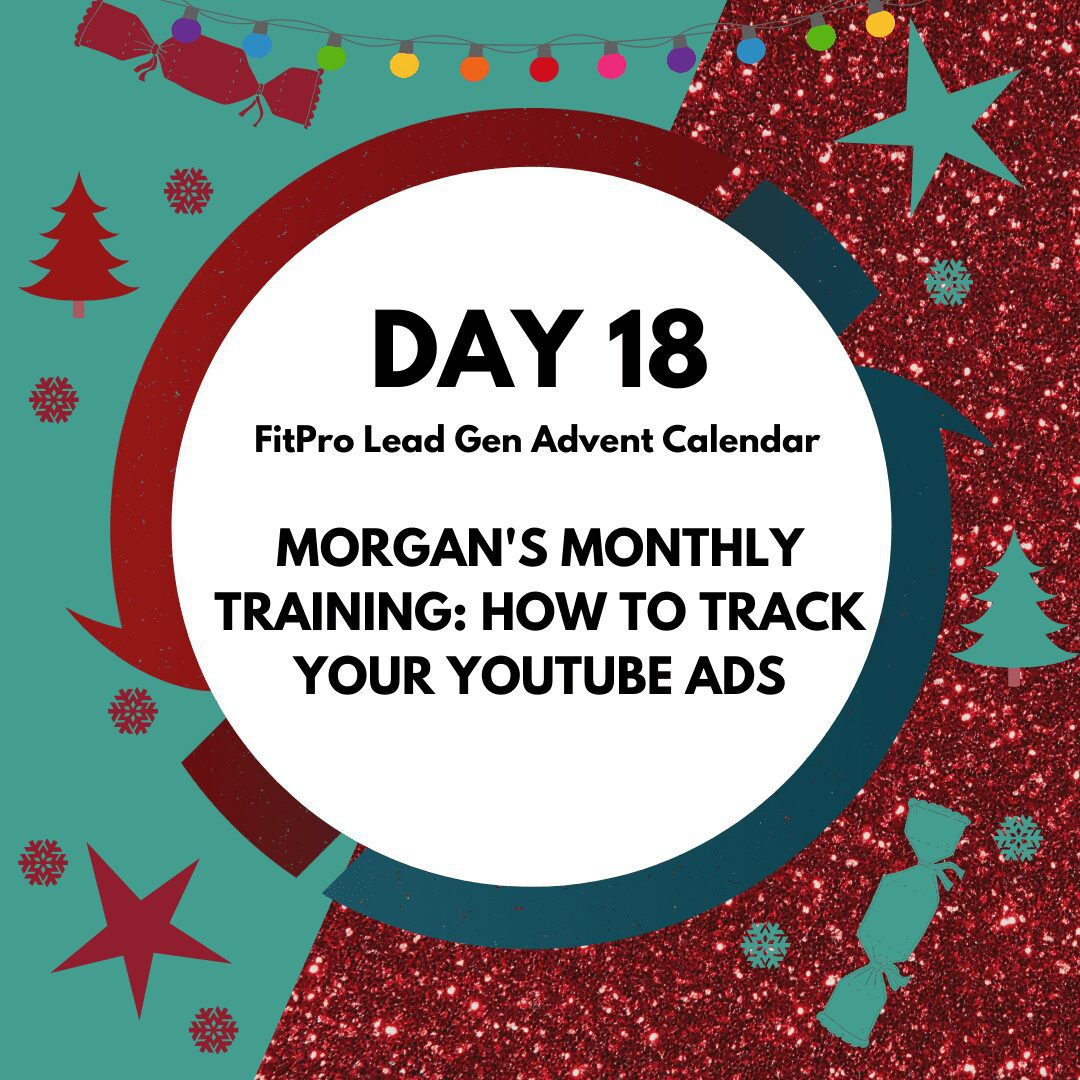 FitPro Advent: Day 18 – Training, ‘How to Track Your Youtube ads’