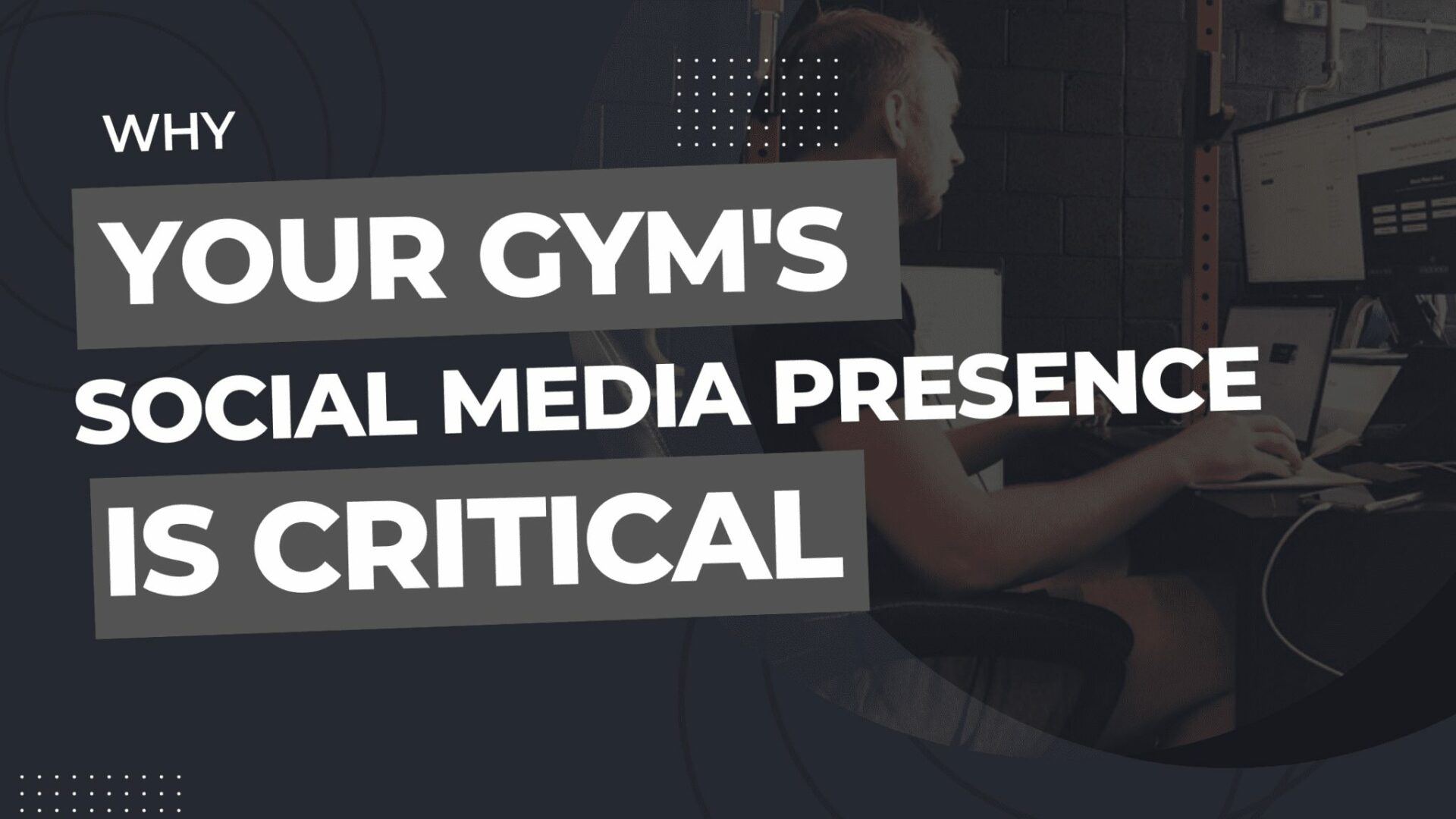 Why your gym’s social media presence is critical