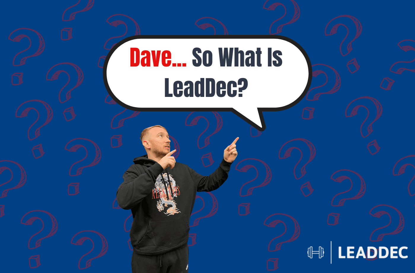 Dave… So what is LeadDec?