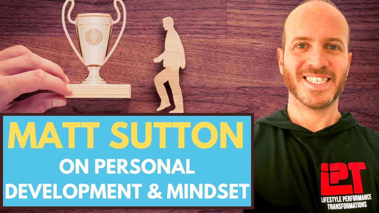 Guest Interview: Matt Sutton on Personal Development & Mindset￼