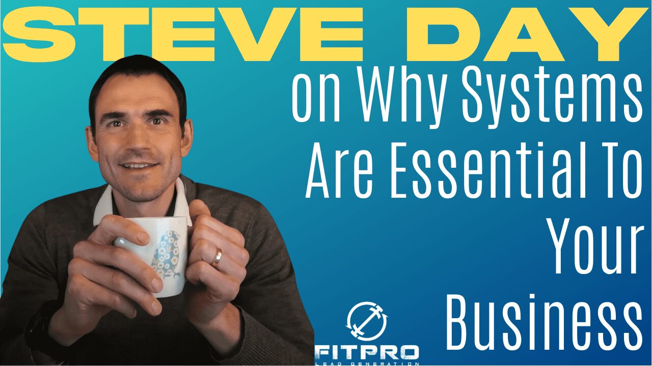 Steve Day on Why Systems are Essential to Your Business