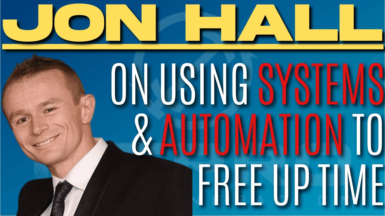 Jon Hall on Using Systems & Automation to Free Up Time & Energy