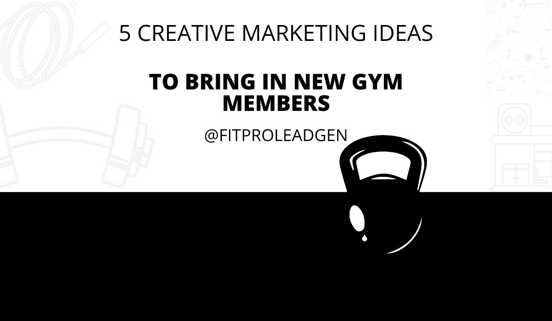 5 Creative Marketing Ideas for Gyms to Bring In New Members