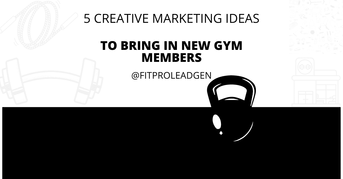 5 Creative Marketing Ideas to Bring in New Gym Members